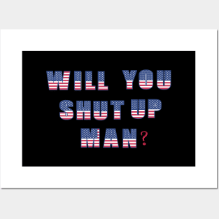 Will You Shut Up Man? Posters and Art